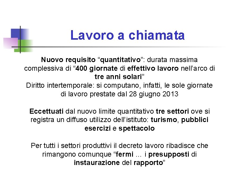 Lavoro a chiamata Nuovo requisito “quantitativo”: durata massima complessiva di “ 400 giornate di