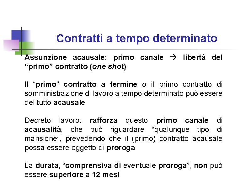 Contratti a tempo determinato Assunzione acausale: primo canale libertà del “primo” contratto (one shot)