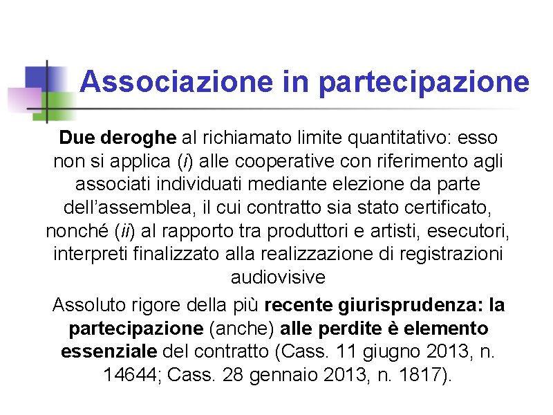 Associazione in partecipazione Due deroghe al richiamato limite quantitativo: esso non si applica (i)