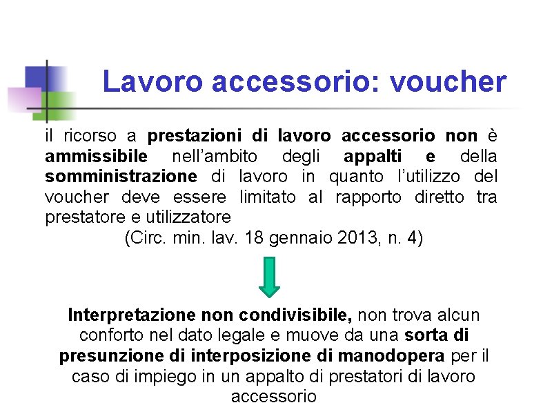 Lavoro accessorio: voucher il ricorso a prestazioni di lavoro accessorio non è ammissibile nell’ambito