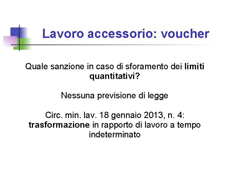 Lavoro accessorio: voucher Quale sanzione in caso di sforamento dei limiti quantitativi? Nessuna previsione