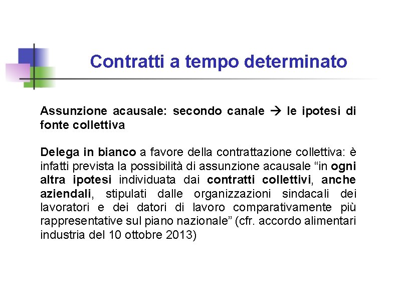 Contratti a tempo determinato Assunzione acausale: secondo canale le ipotesi di fonte collettiva Delega
