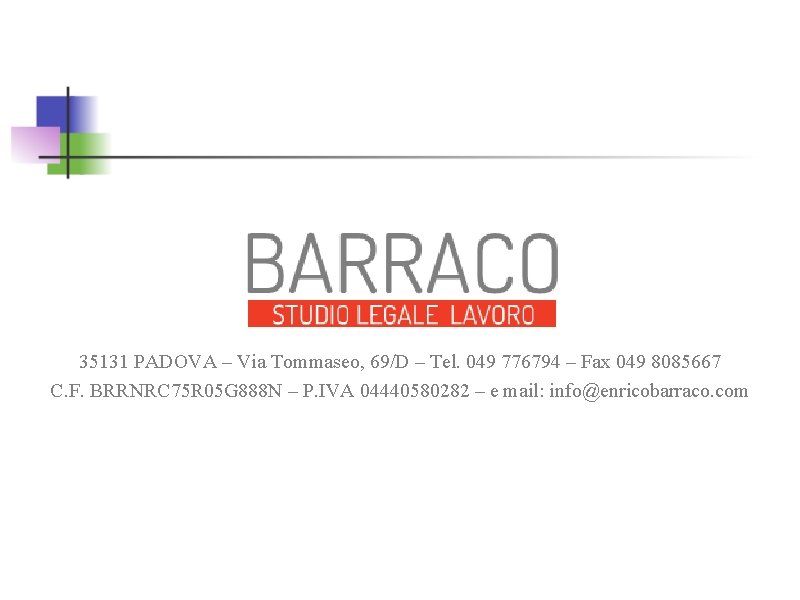 35131 PADOVA – Via Tommaseo, 69/D – Tel. 049 776794 – Fax 049 8085667