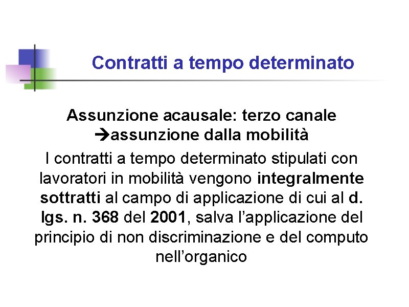 Contratti a tempo determinato Assunzione acausale: terzo canale assunzione dalla mobilità I contratti a