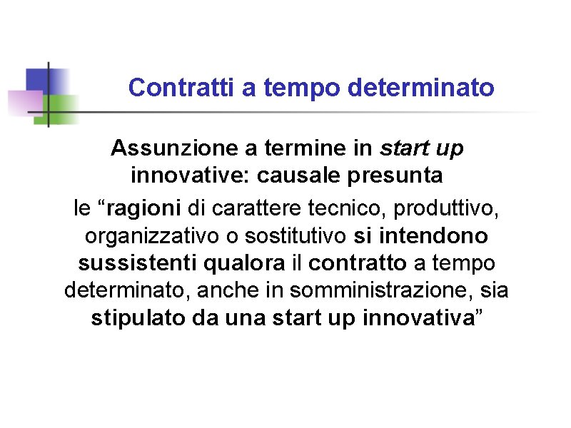 Contratti a tempo determinato Assunzione a termine in start up innovative: causale presunta le