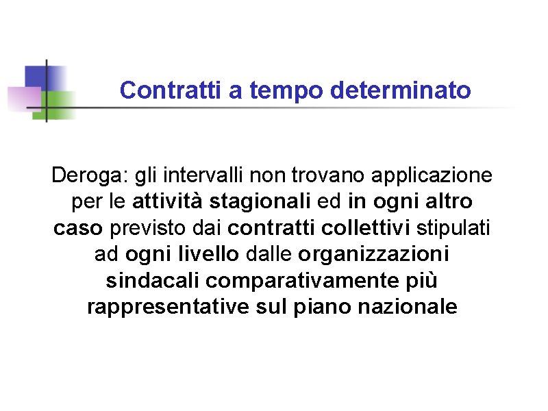 Contratti a tempo determinato Deroga: gli intervalli non trovano applicazione per le attività stagionali