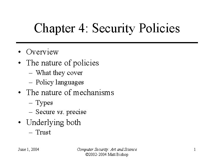 Chapter 4: Security Policies • Overview • The nature of policies – What they Chapter 4: Security Policies • Overview • The nature of policies – What they