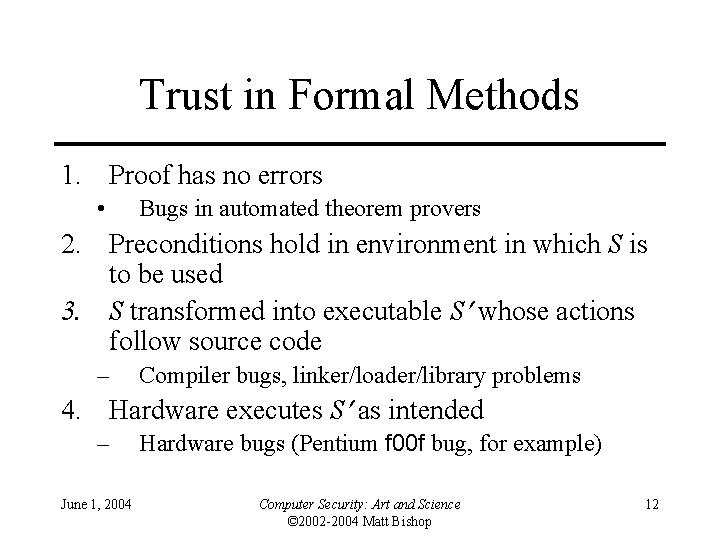 Trust in Formal Methods 1. Proof has no errors • Bugs in automated theorem Trust in Formal Methods 1. Proof has no errors • Bugs in automated theorem