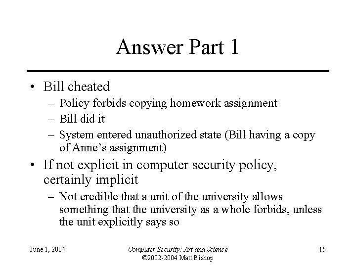 Answer Part 1 • Bill cheated – Policy forbids copying homework assignment – Bill Answer Part 1 • Bill cheated – Policy forbids copying homework assignment – Bill
