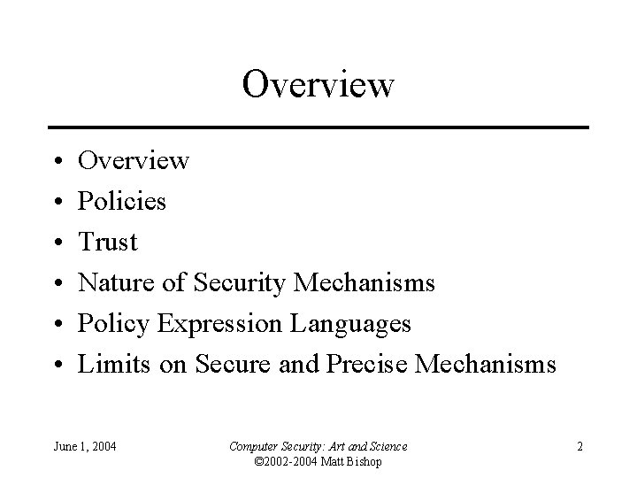 Overview • • • Overview Policies Trust Nature of Security Mechanisms Policy Expression Languages Overview • • • Overview Policies Trust Nature of Security Mechanisms Policy Expression Languages