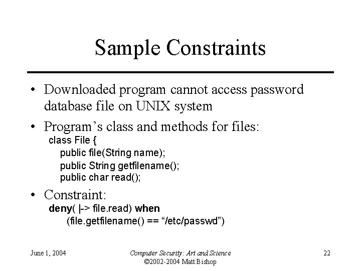 Sample Constraints • Downloaded program cannot access password database file on UNIX system • Sample Constraints • Downloaded program cannot access password database file on UNIX system •
