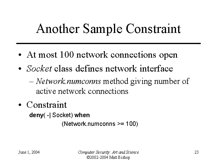 Another Sample Constraint • At most 100 network connections open • Socket class defines Another Sample Constraint • At most 100 network connections open • Socket class defines
