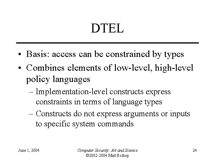 DTEL • Basis: access can be constrained by types • Combines elements of low-level, DTEL • Basis: access can be constrained by types • Combines elements of low-level,
