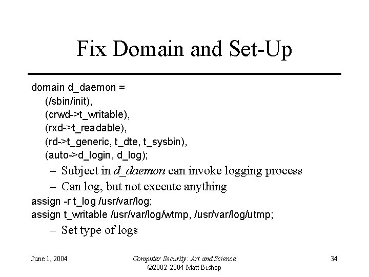 Fix Domain and Set-Up domain d_daemon = (/sbin/init), (crwd->t_writable), (rxd->t_readable), (rd->t_generic, t_dte, t_sysbin), (auto->d_login, Fix Domain and Set-Up domain d_daemon = (/sbin/init), (crwd->t_writable), (rxd->t_readable), (rd->t_generic, t_dte, t_sysbin), (auto->d_login,