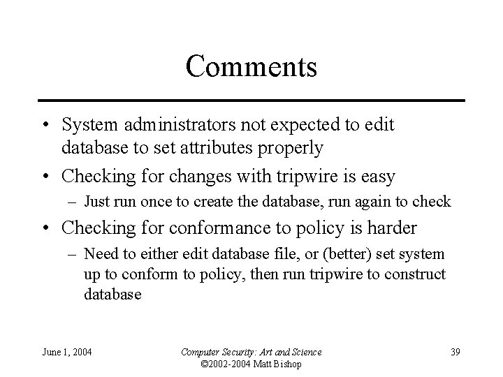Comments • System administrators not expected to edit database to set attributes properly • Comments • System administrators not expected to edit database to set attributes properly •