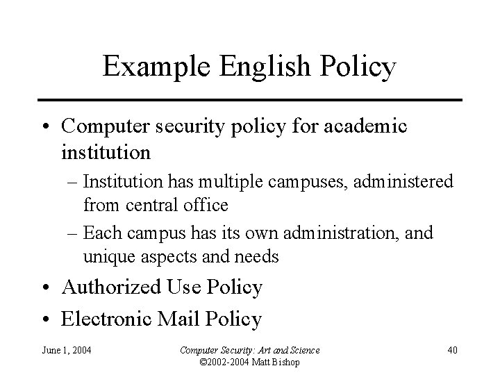 Example English Policy • Computer security policy for academic institution – Institution has multiple Example English Policy • Computer security policy for academic institution – Institution has multiple