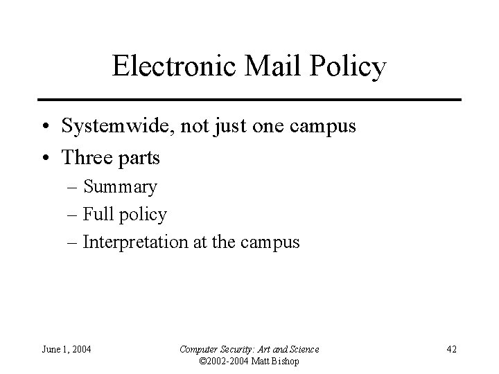 Electronic Mail Policy • Systemwide, not just one campus • Three parts – Summary Electronic Mail Policy • Systemwide, not just one campus • Three parts – Summary