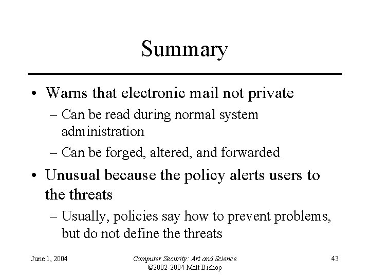 Summary • Warns that electronic mail not private – Can be read during normal Summary • Warns that electronic mail not private – Can be read during normal