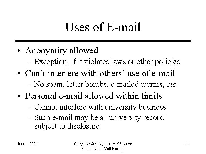 Uses of E-mail • Anonymity allowed – Exception: if it violates laws or other Uses of E-mail • Anonymity allowed – Exception: if it violates laws or other