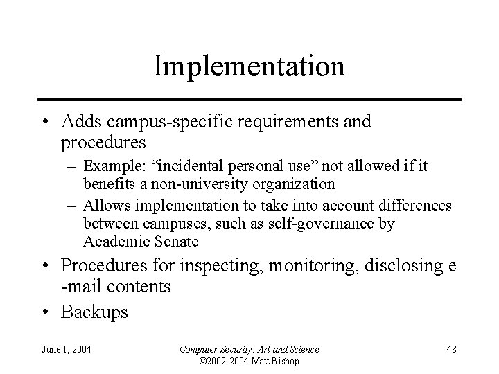 Implementation • Adds campus-specific requirements and procedures – Example: “incidental personal use” not allowed Implementation • Adds campus-specific requirements and procedures – Example: “incidental personal use” not allowed