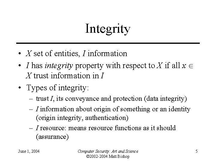 Integrity • X set of entities, I information • I has integrity property with Integrity • X set of entities, I information • I has integrity property with