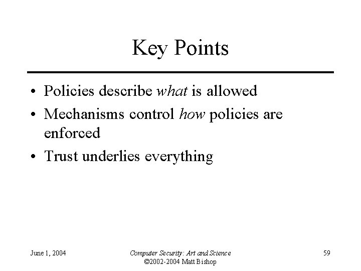 Key Points • Policies describe what is allowed • Mechanisms control how policies are Key Points • Policies describe what is allowed • Mechanisms control how policies are