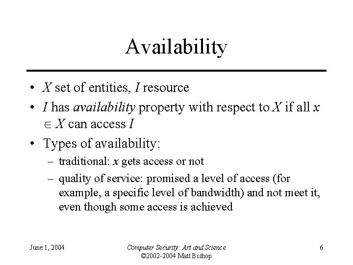 Availability • X set of entities, I resource • I has availability property with Availability • X set of entities, I resource • I has availability property with
