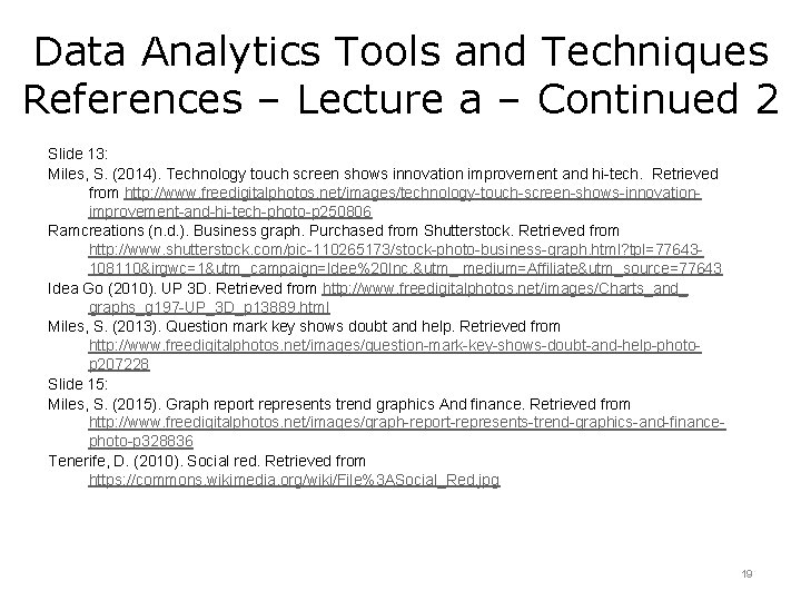 Data Analytics Tools and Techniques References – Lecture a – Continued 2 Slide 13: