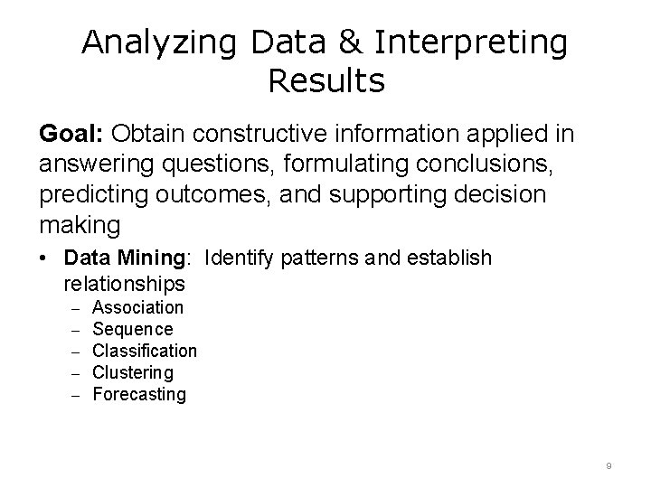 Analyzing Data & Interpreting Results Goal: Obtain constructive information applied in answering questions, formulating