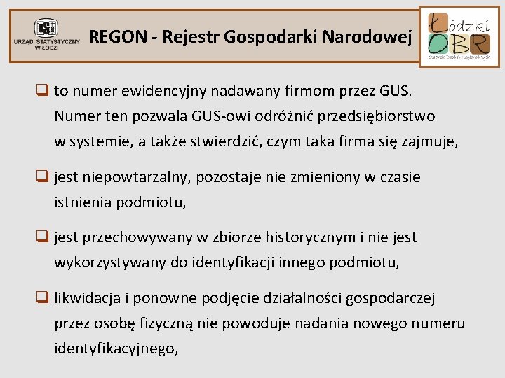 REGON - Rejestr Gospodarki Narodowej q to numer ewidencyjny nadawany firmom przez GUS. Numer