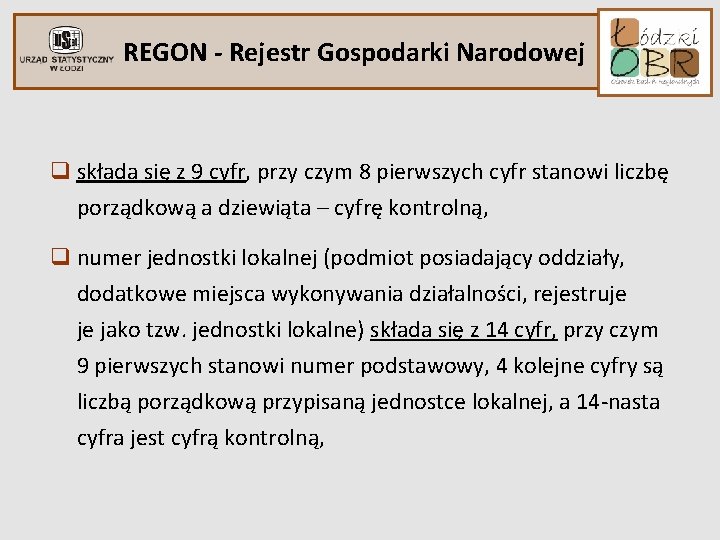 REGON - Rejestr Gospodarki Narodowej q składa się z 9 cyfr, przy czym 8