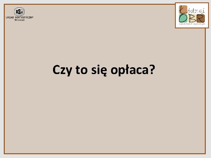 Czy to się opłaca? 