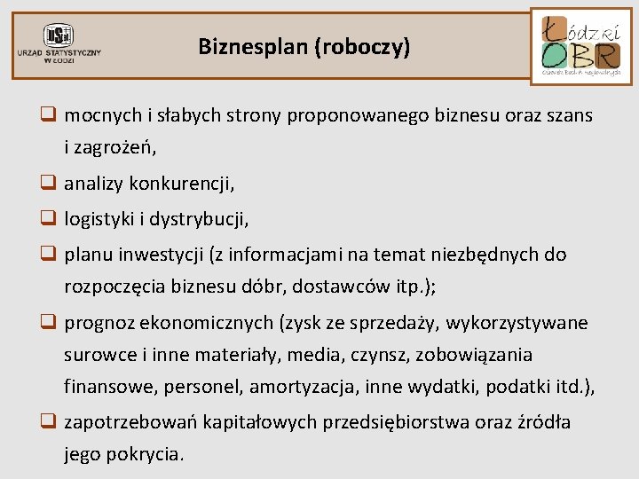 Biznesplan (roboczy) q mocnych i słabych strony proponowanego biznesu oraz szans i zagrożeń, q Biznesplan (roboczy) q mocnych i słabych strony proponowanego biznesu oraz szans i zagrożeń, q