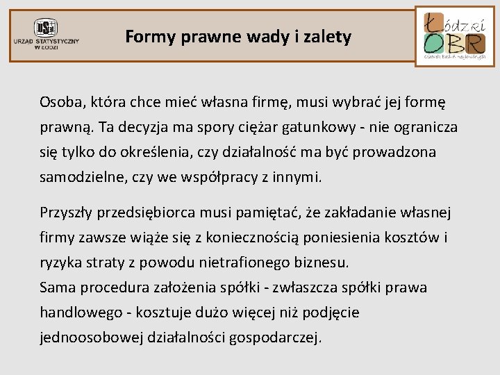 Formy prawne wady i zalety Osoba, która chce mieć własna firmę, musi wybrać jej Formy prawne wady i zalety Osoba, która chce mieć własna firmę, musi wybrać jej