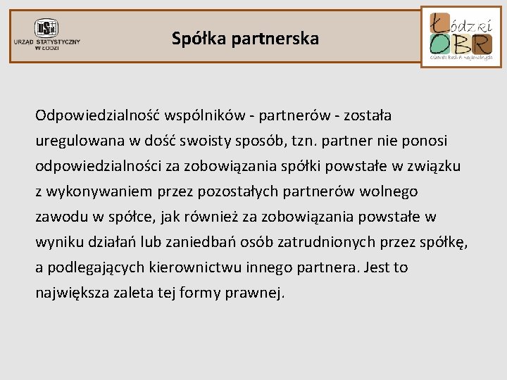 Spółka partnerska Odpowiedzialność wspólników - partnerów - została uregulowana w dość swoisty sposób, tzn.