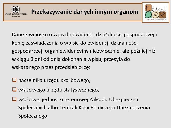 Przekazywanie danych innym organom Dane z wniosku o wpis do ewidencji działalności gospodarczej i