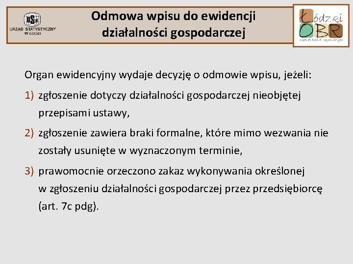 Odmowa wpisu do ewidencji działalności gospodarczej Organ ewidencyjny wydaje decyzję o odmowie wpisu, jeżeli: