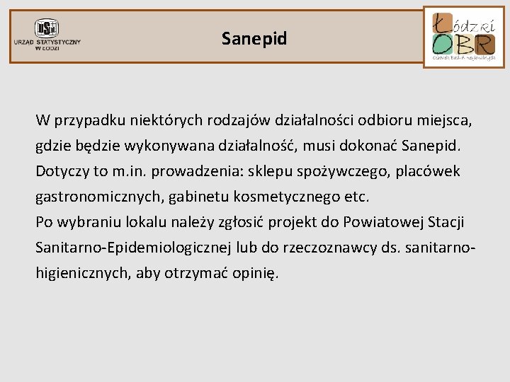 Sanepid W przypadku niektórych rodzajów działalności odbioru miejsca, gdzie będzie wykonywana działalność, musi dokonać