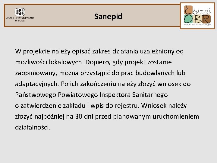 Sanepid W projekcie należy opisać zakres działania uzależniony od możliwości lokalowych. Dopiero, gdy projekt