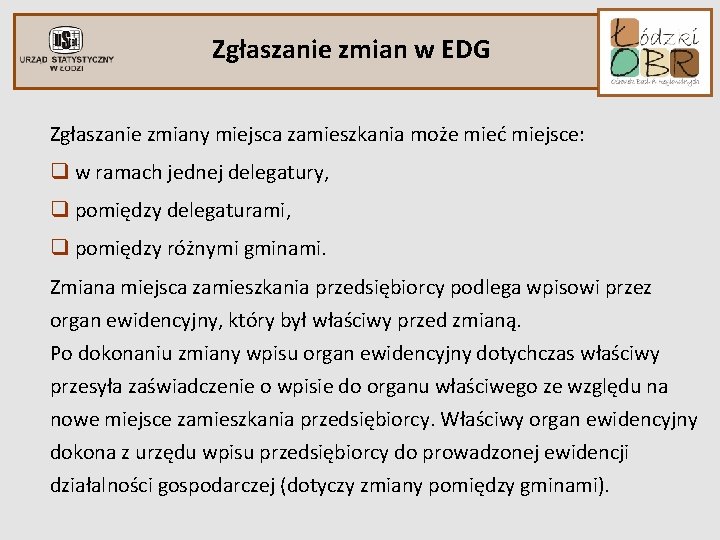 Zgłaszanie zmian w EDG Zgłaszanie zmiany miejsca zamieszkania może mieć miejsce: q w ramach