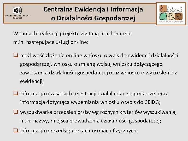 Centralna Ewidencja i Informacja o Działalności Gospodarczej W ramach realizacji projektu zostaną uruchomione m.