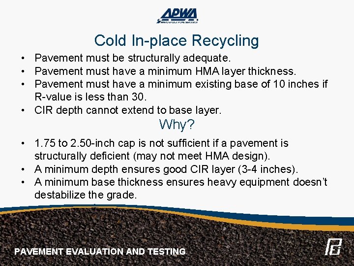 Cold In-place Recycling • Pavement must be structurally adequate. • Pavement must have a