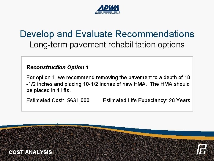 Develop and Evaluate Recommendations Long-term pavement rehabilitation options Reconstruction Option 1 For option 1,