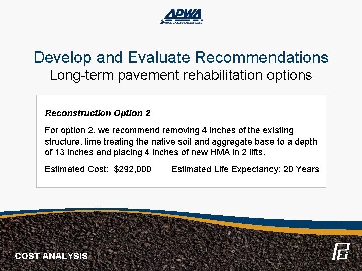 Develop and Evaluate Recommendations Long-term pavement rehabilitation options Reconstruction Option 2 For option 2,