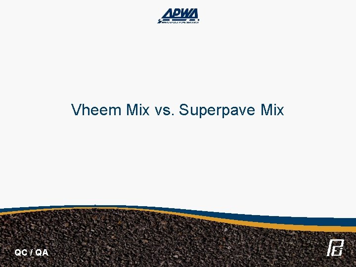 Vheem Mix vs. Superpave Mix QC / QA 