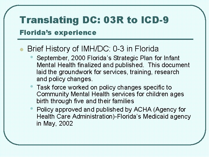 Translating DC: 03 R to ICD-9 Florida’s experience l Brief History of IMH/DC: 0