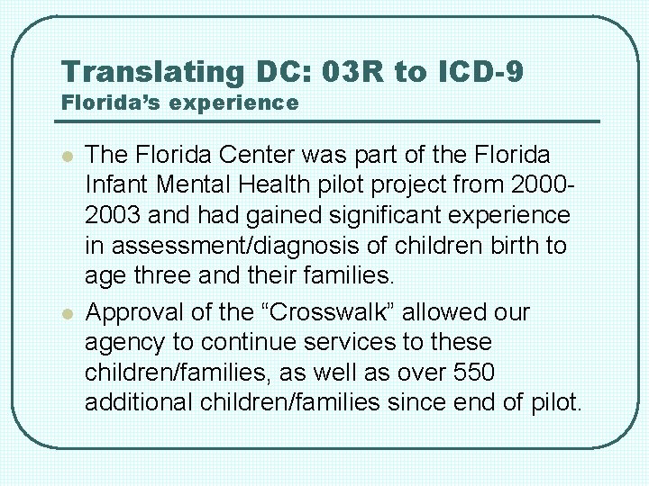 Translating DC: 03 R to ICD-9 Florida’s experience l l The Florida Center was