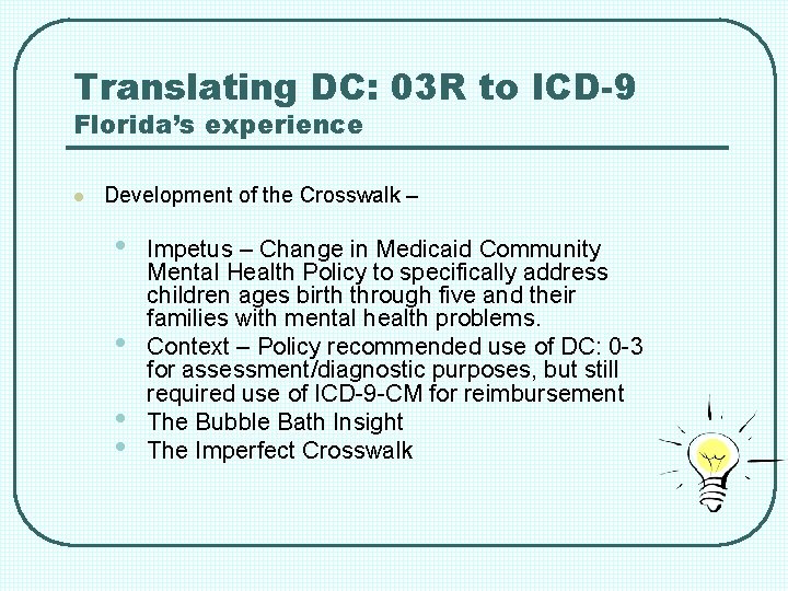 Translating DC: 03 R to ICD-9 Florida’s experience l Development of the Crosswalk –