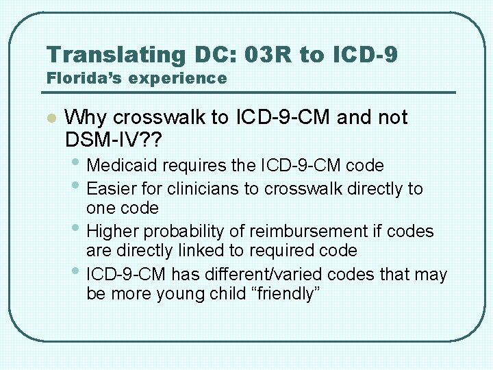 Translating DC: 03 R to ICD-9 Florida’s experience l Why crosswalk to ICD-9 -CM