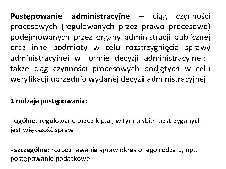 Postępowanie administracyjne – ciąg czynności procesowych (regulowanych przez prawo procesowe) podejmowanych przez organy administracji